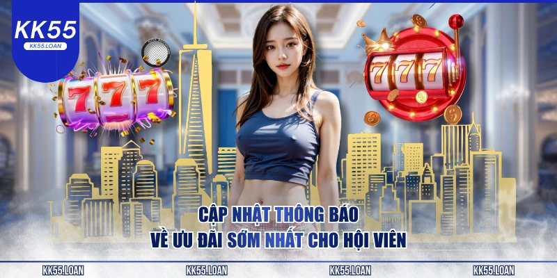 Cập nhật thông báo về ưu đãi sớm
