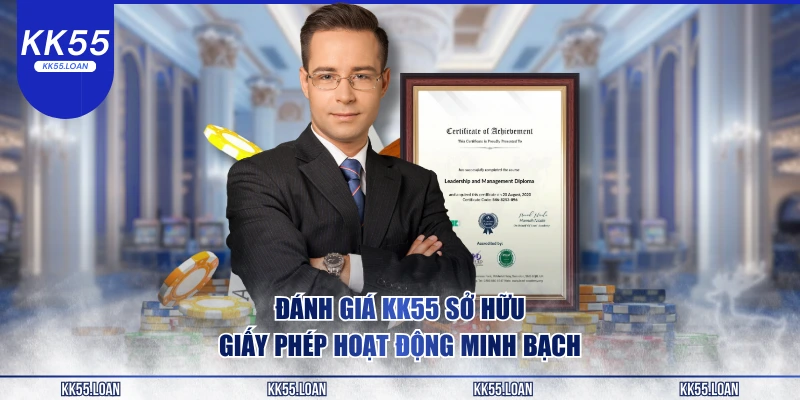 Đánh giá KK55 sở hữu giấy phép hoạt động